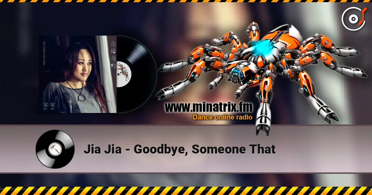 Jia Jia - Goodbye, Someone That 高品质在线收听 | Minatrix.FM