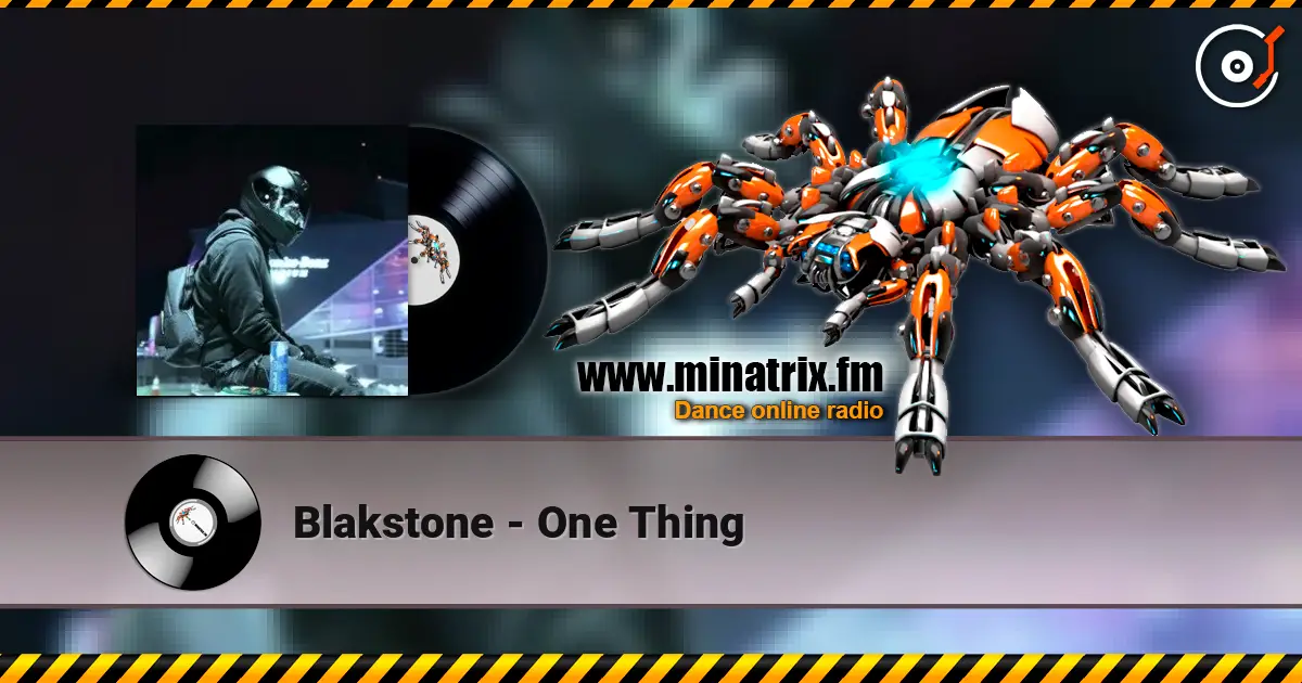 Blakstone - One Thing 高品质在线收听 | Minatrix.FM