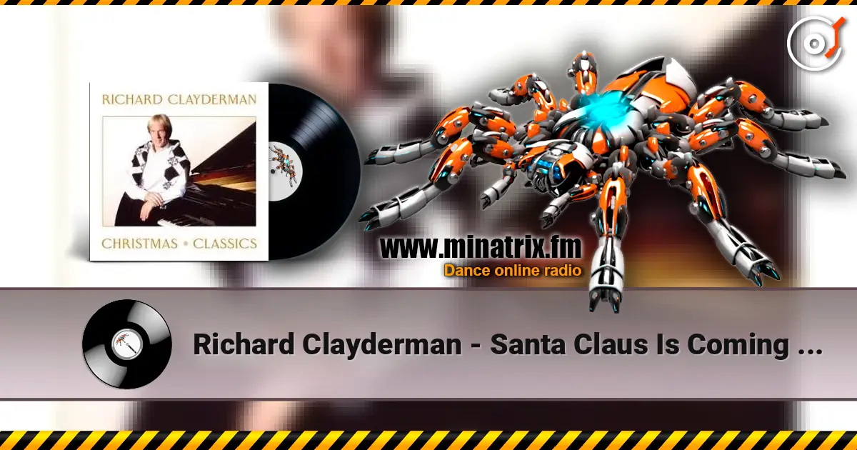 Richard Clayderman - Santa Claus Is Coming to Town 高品质在线收听 | Minatrix.FM