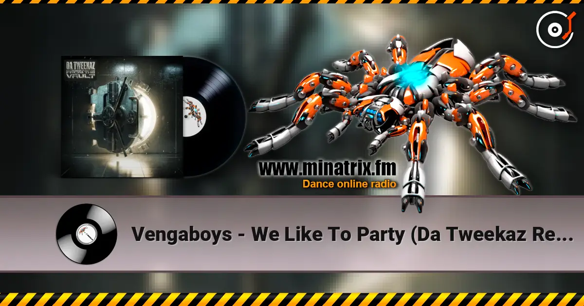 Vengaboys - We Like To Party (Da Tweekaz Remix) 高品质在线收听 | Minatrix.FM