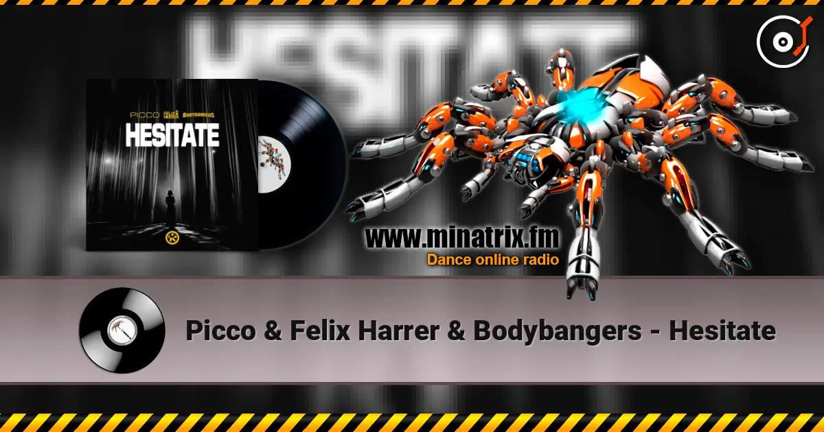 Picco & Felix Harrer & Bodybangers - Hesitate 高品质在线收听 | Minatrix.FM
