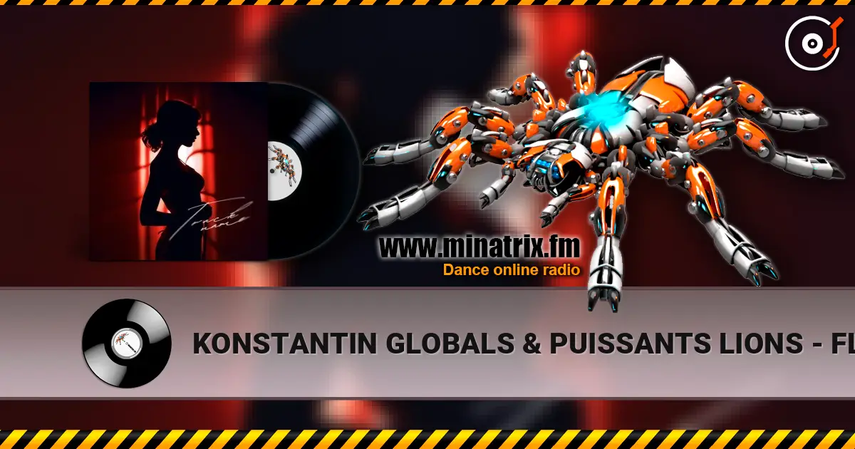 KONSTANTIN GLOBALS & PUISSANTS LIONS - FLASH MOTION 高品质在线收听 | Minatrix.FM