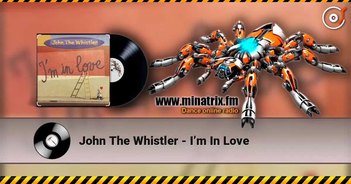 John The Whistler - I’m In Love 高品质在线收听 | Minatrix.FM