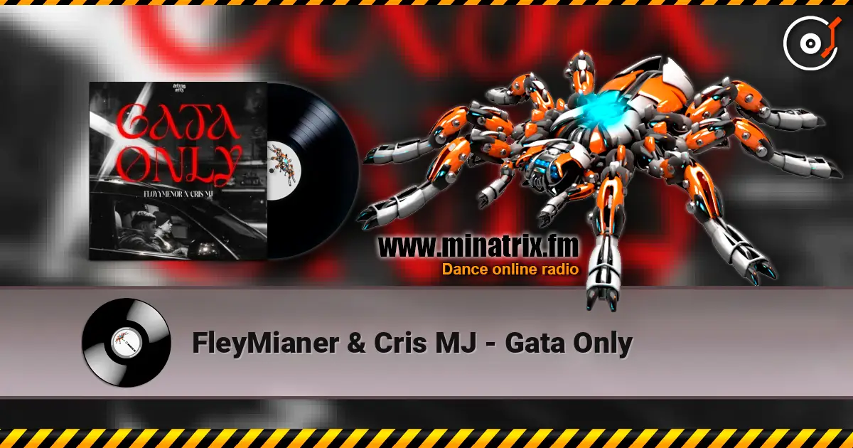 FleyMianer & Cris MJ - Gata Only 高品质在线收听 | Minatrix.FM