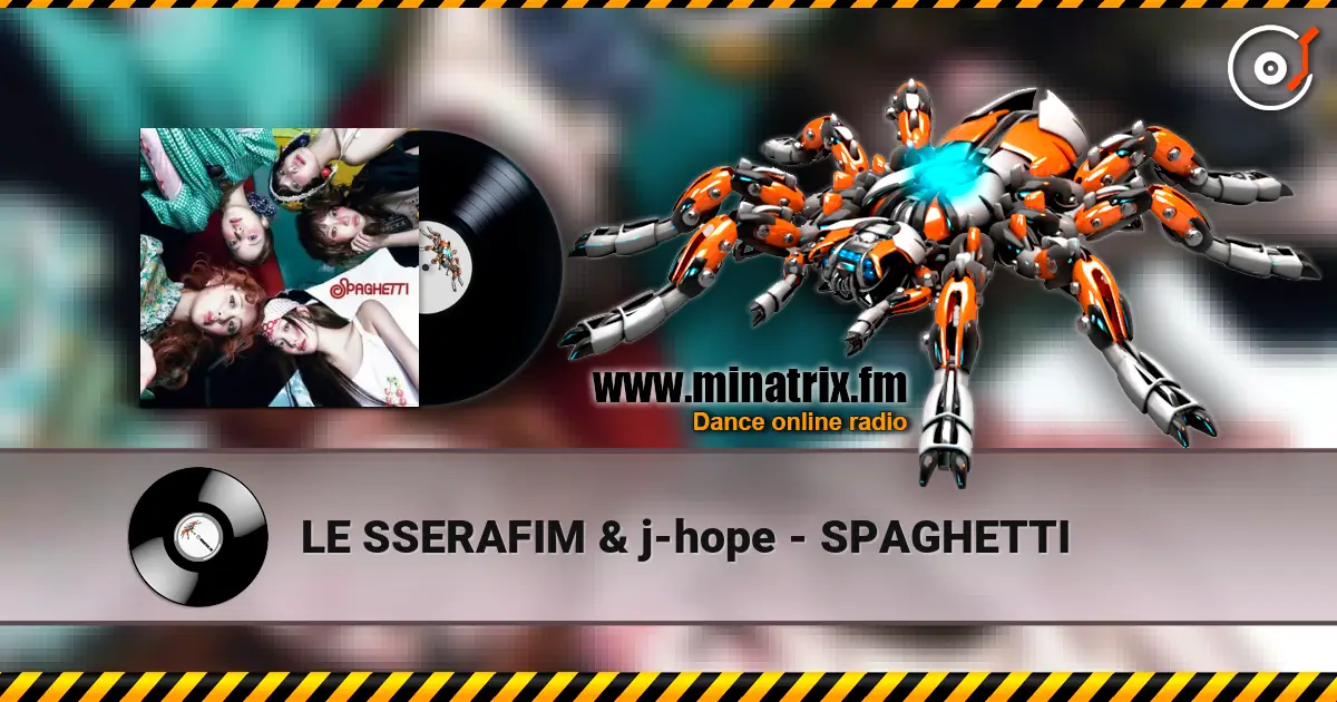 LE SSERAFIM & j-hope - SPAGHETTI 高品质在线收听 | Minatrix.FM