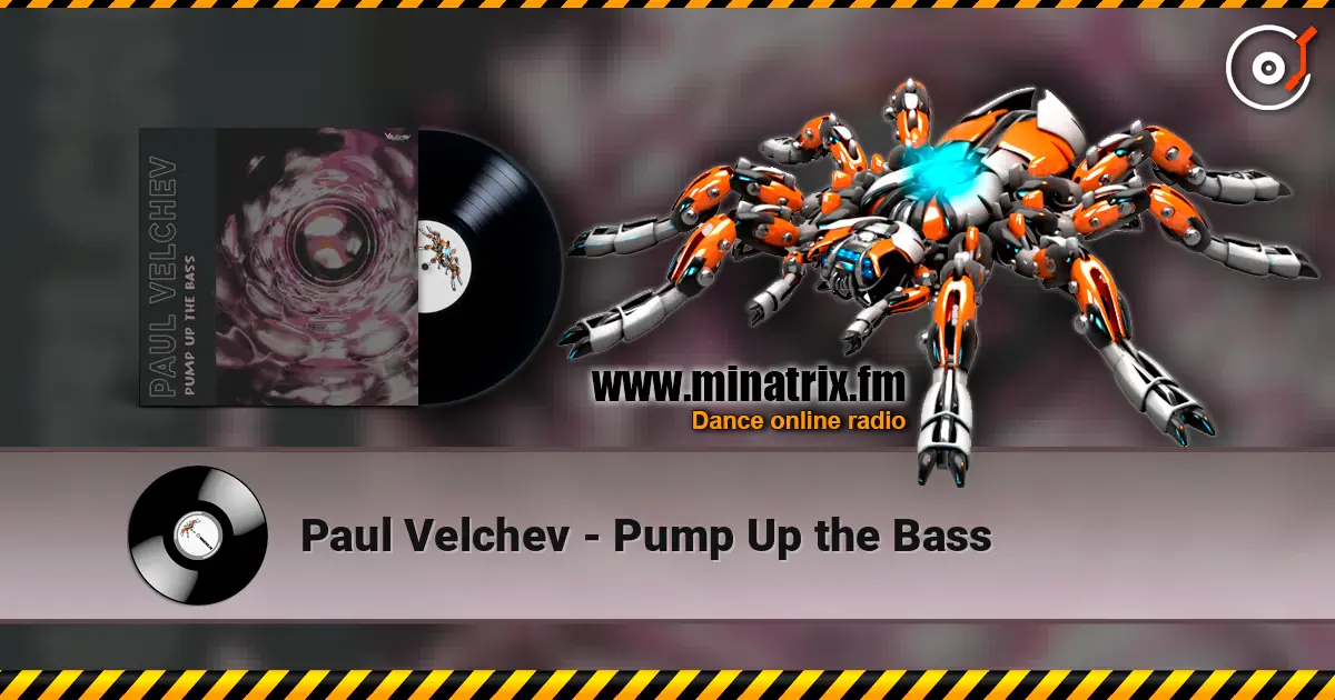Paul Velchev - Pump Up the Bass 高品质在线收听 | Minatrix.FM