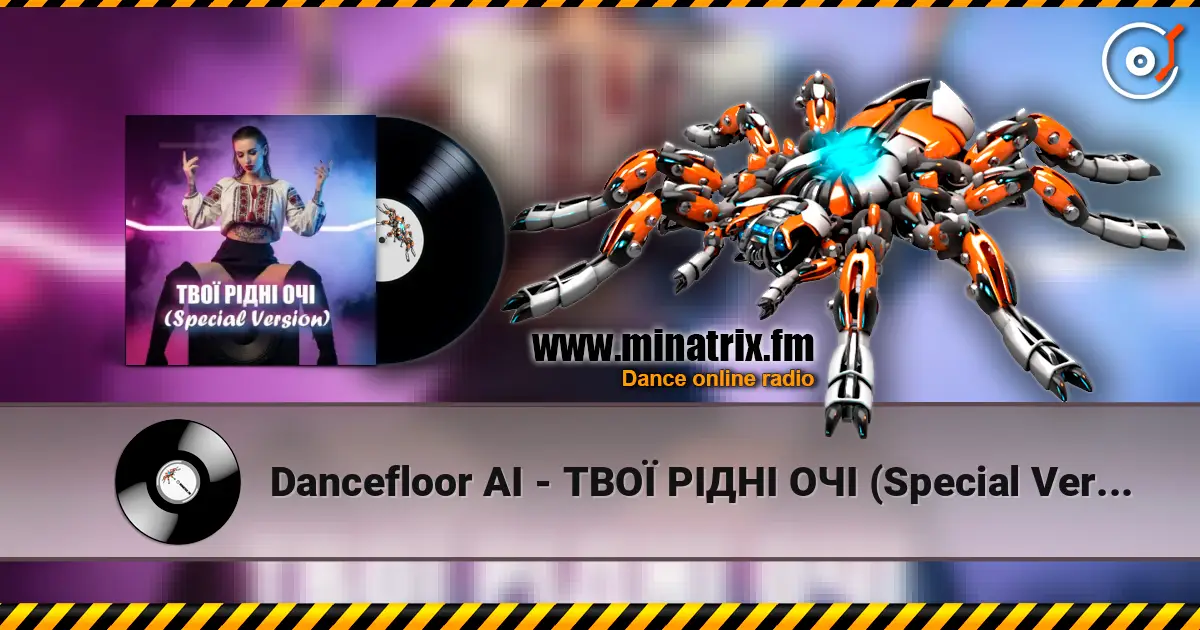 Dancefloor AI - ТВОЇ РІДНІ ОЧІ (Special Version) 高品质在线收听 | Minatrix.FM