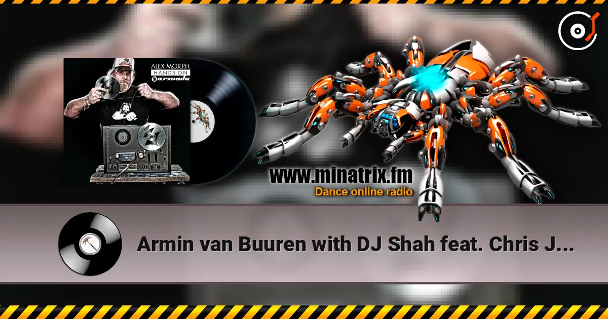 Armin van Buuren with DJ Shah feat. Chris Jones - Going Wrong (Alex M.O.R.P.H. B2 Woody van Eyden Radio Edit) 高品质在线收听 | Minatrix.FM