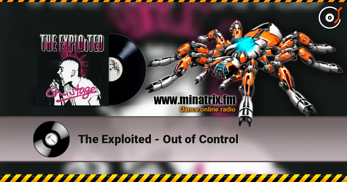 The Exploited - Out of Control 高品质在线收听 | Minatrix.FM