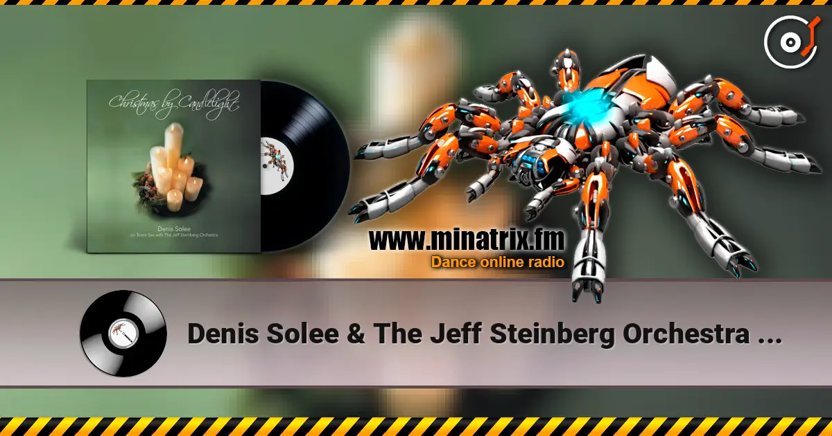 Denis Solee & The Jeff Steinberg Orchestra - Christmas time is here 高品质在线收听 | Minatrix.FM
