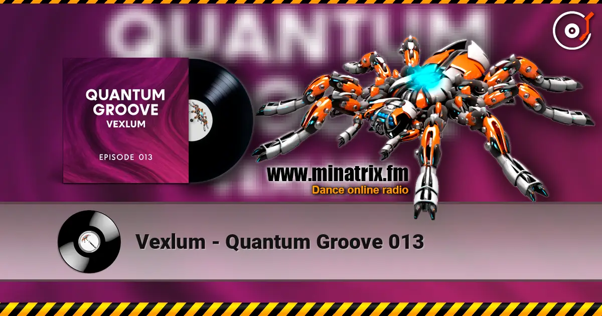 Vexlum - Quantum Groove 013 高品质在线收听 | Minatrix.FM