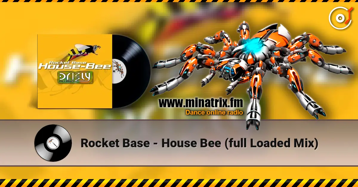 Rocket Base - House Bee (full Loaded Mix) 高品质在线收听 | Minatrix.FM