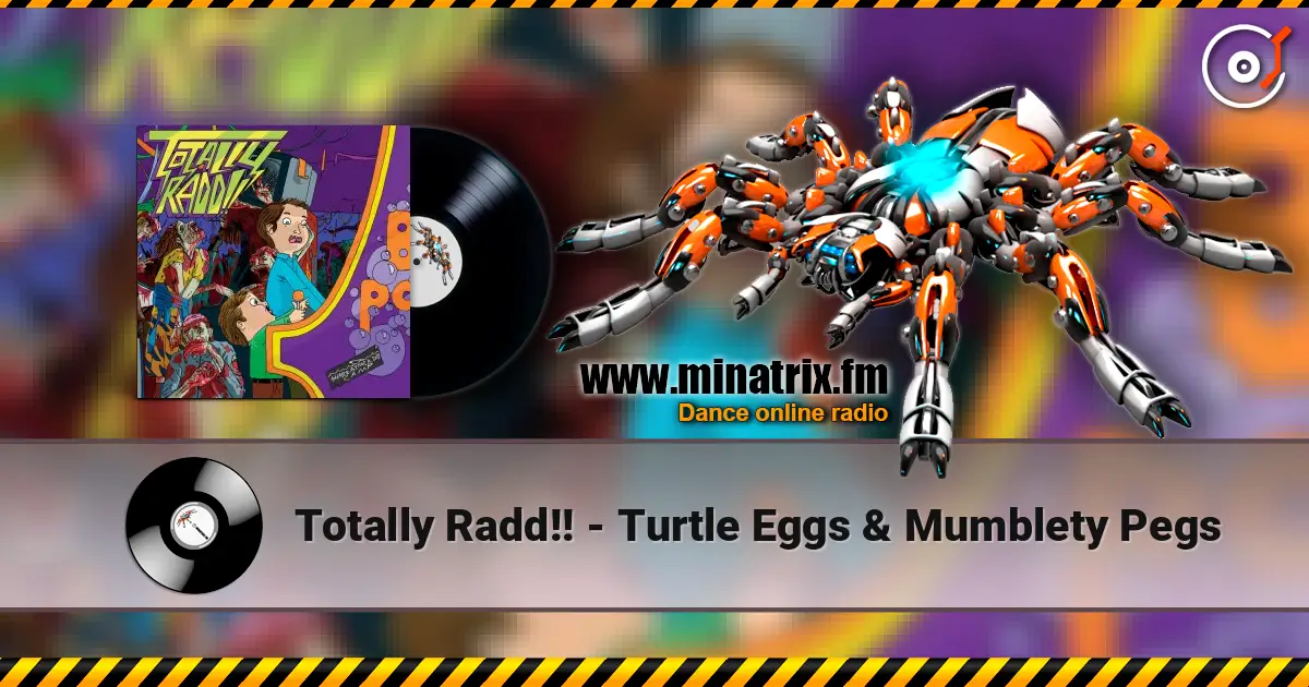 Totally Radd!! - Turtle Eggs & Mumblety Pegs 高品质在线收听 | Minatrix.FM