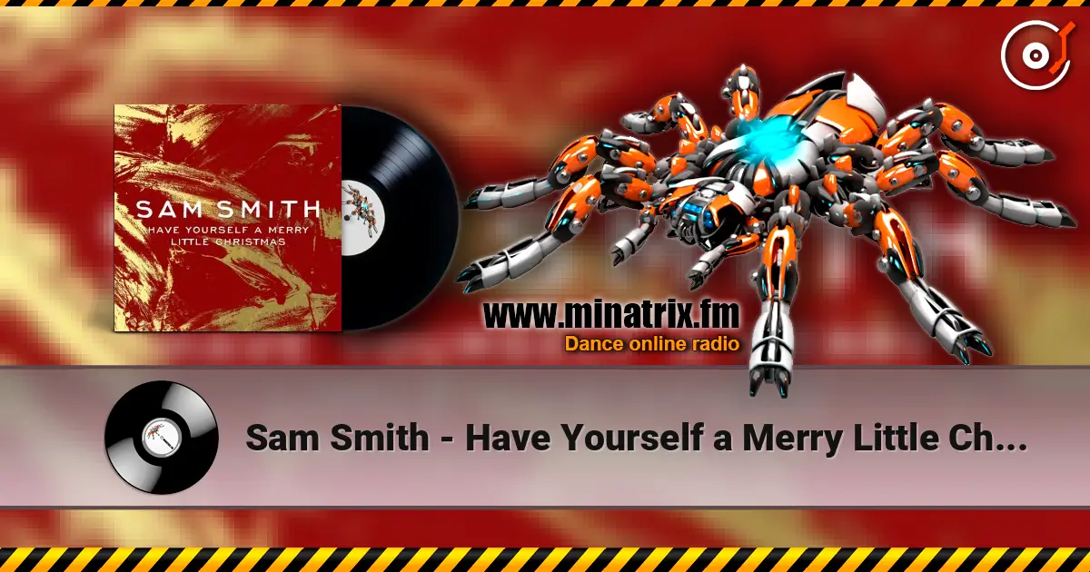 Sam Smith - Have Yourself a Merry Little Christmas 高品质在线收听 | Minatrix.FM