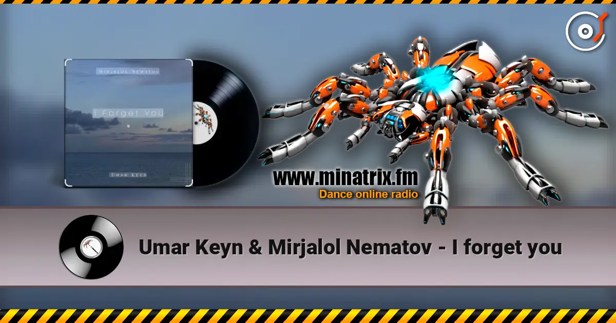 Umar Keyn & Mirjalol Nematov - I forget you 高品质在线收听 | Minatrix.FM