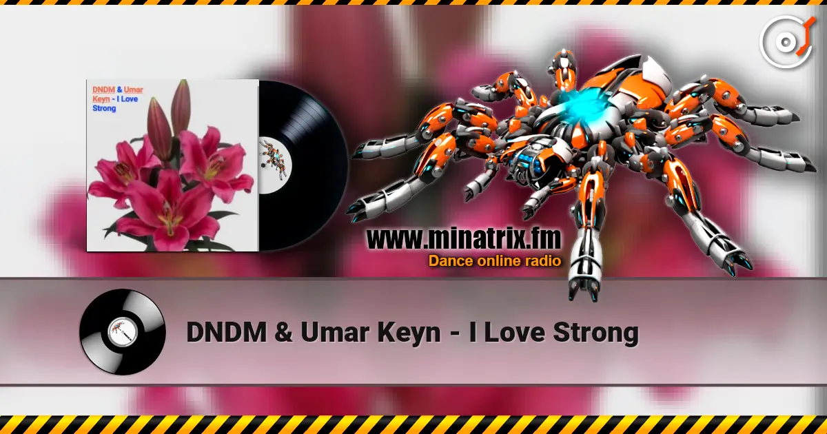 DNDM & Umar Keyn - I Love Strong 高品质在线收听 | Minatrix.FM