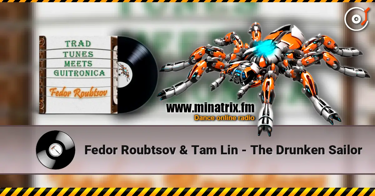 Fedor Roubtsov & Tam Lin - The Drunken Sailor 高品质在线收听 | Minatrix.FM