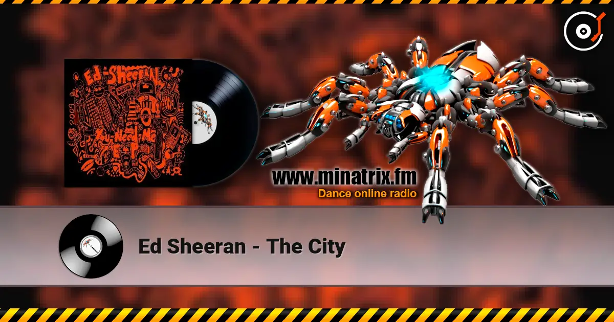 Ed Sheeran - The City 高品质在线收听 | Minatrix.FM