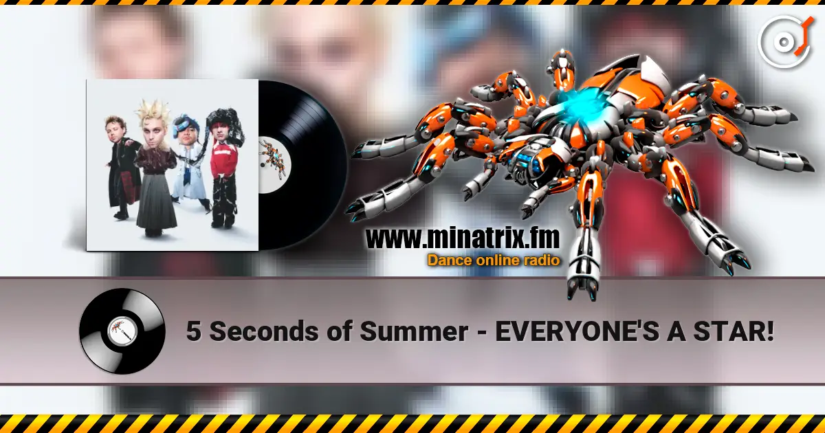 5 Seconds of Summer - EVERYONE'S A STAR! 高品质在线收听 | Minatrix.FM