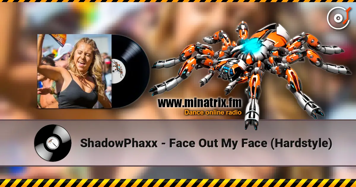 ShadowPhaxx - Face Out My Face (Hardstyle) 高品质在线收听 | Minatrix.FM