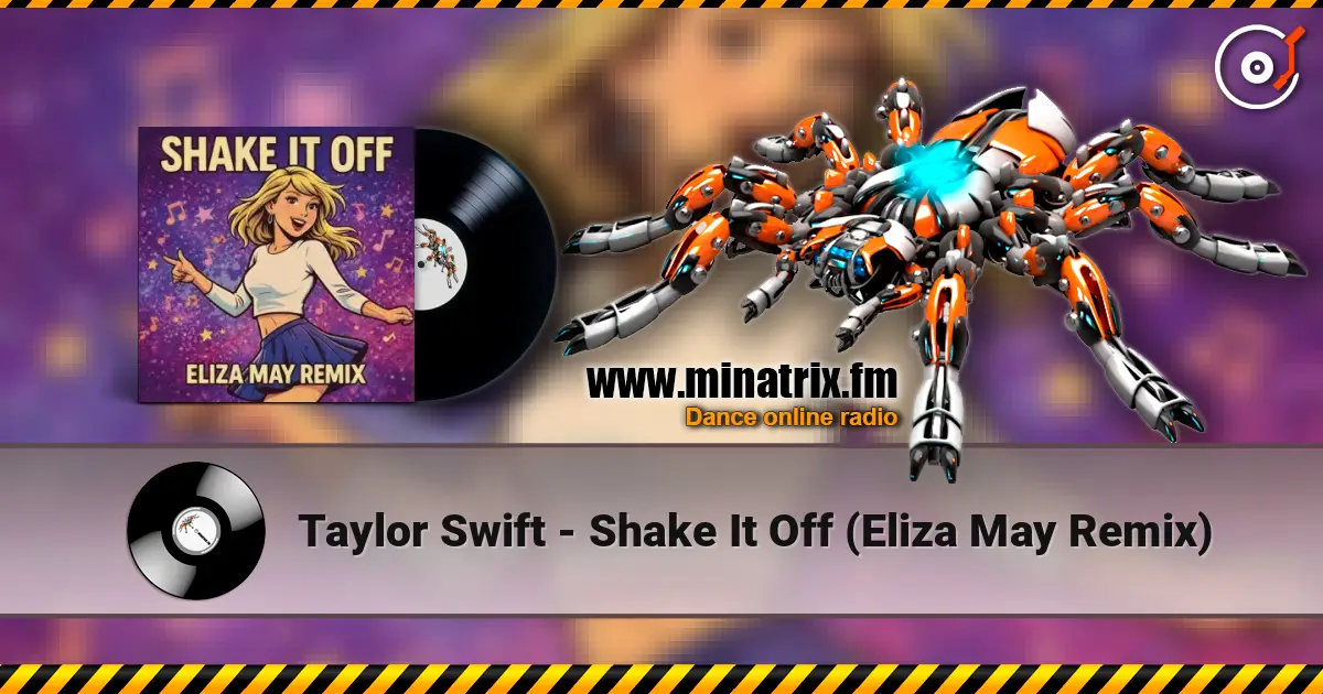 Taylor Swift - Shake It Off (Eliza May Remix) 高品质在线收听 | Minatrix.FM