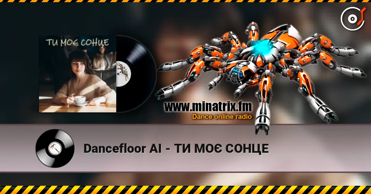Dancefloor AI - ТИ МОЄ СОНЦЕ 高品质在线收听 | Minatrix.FM