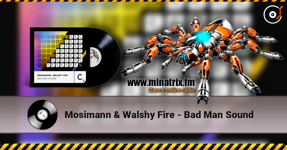 Mosimann & Walshy Fire - Bad Man Sound 高品质在线收听 | Minatrix.FM