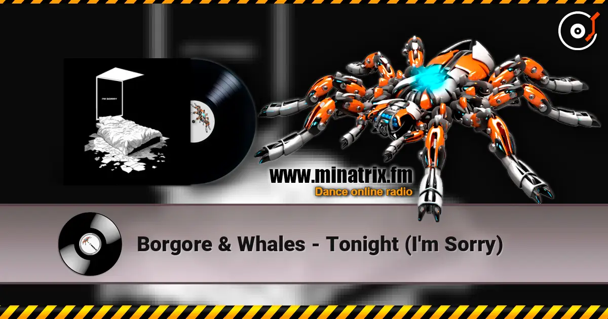 Borgore & Whales - Tonight (I'm Sorry) 高品质在线收听 | Minatrix.FM