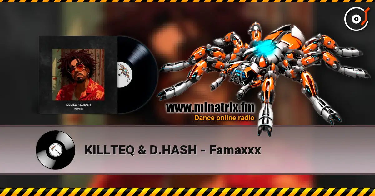 KILLTEQ & D.HASH - Famaxxx 高品质在线收听 | Minatrix.FM