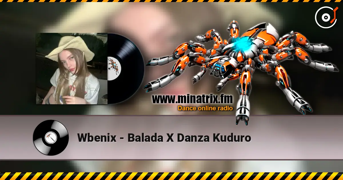 Wbenix - Balada X Danza Kuduro 高品质在线收听 | Minatrix.FM