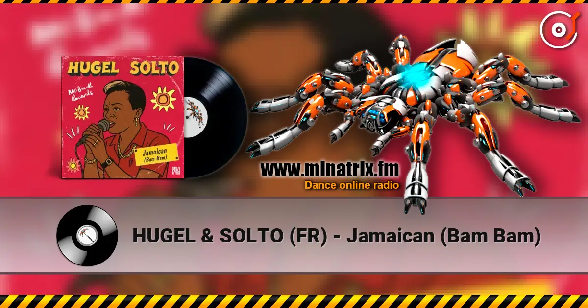 HUGEL & SOLTO (FR) - Jamaican (Bam Bam) 高品质在线收听 | Minatrix.FM