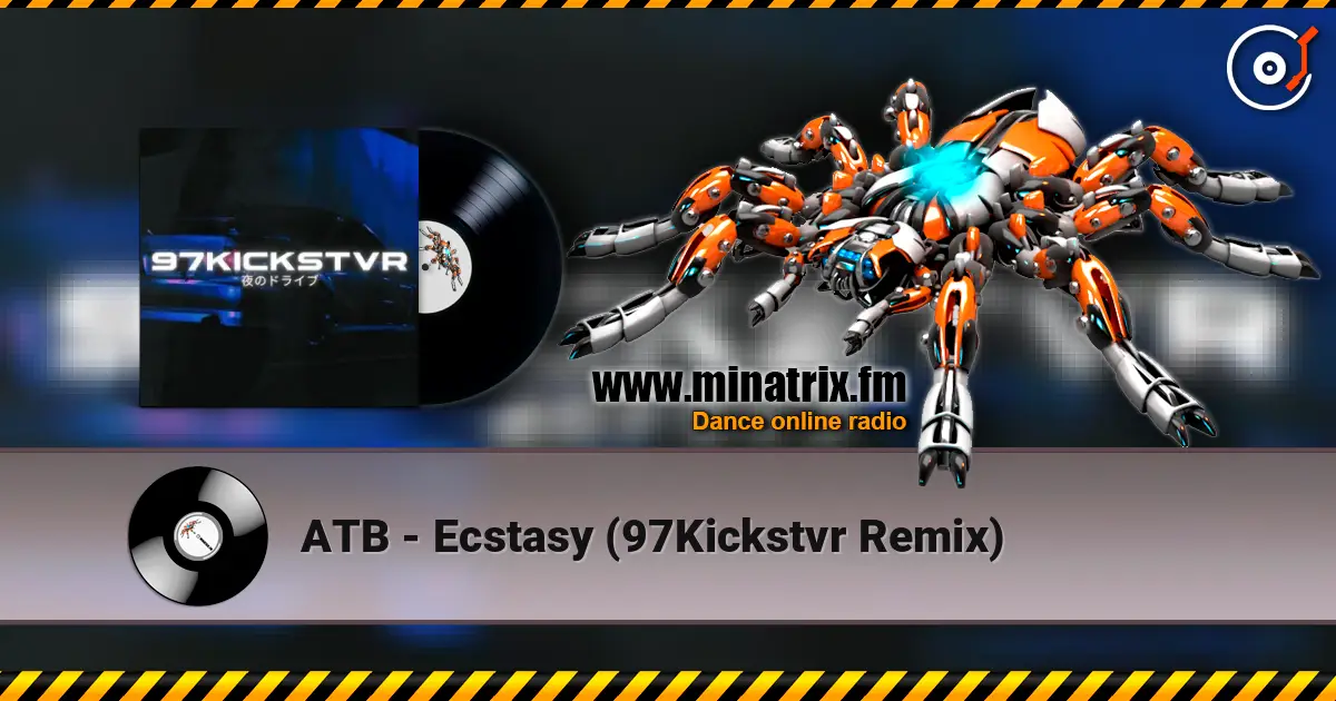 ATB - Ecstasy (97Kickstvr Remix) 高品质在线收听 | Minatrix.FM