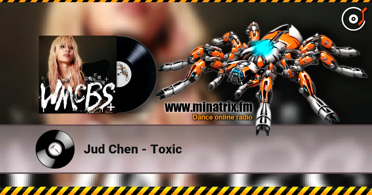 Jud Chen - Toxic 高品质在线收听 | Minatrix.FM