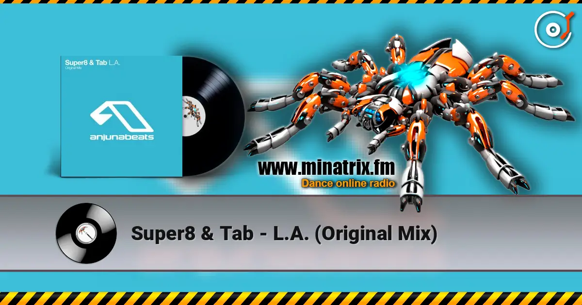 Super8 & Tab - L.A. (Original Mix) 高品质在线收听 | Minatrix.FM