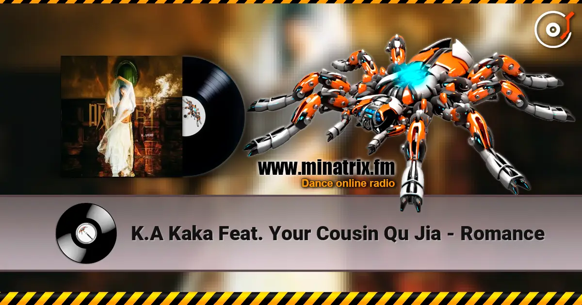 K.A Kaka Feat. Your Cousin Qu Jia - Romance 高品质在线收听 | Minatrix.FM
