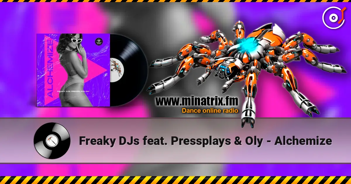 Freaky DJs feat. Pressplays & Oly - Alchemize 高品质在线收听 | Minatrix.FM