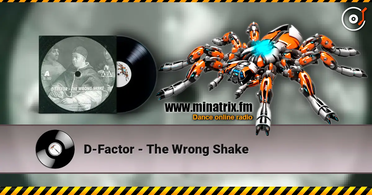 D-Factor - The Wrong Shake 高品质在线收听 | Minatrix.FM