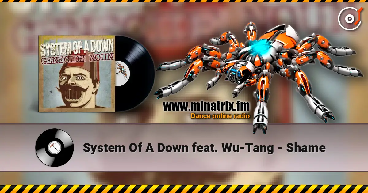 System Of A Down feat. Wu-Tang - Shame 高品质在线收听 | Minatrix.FM