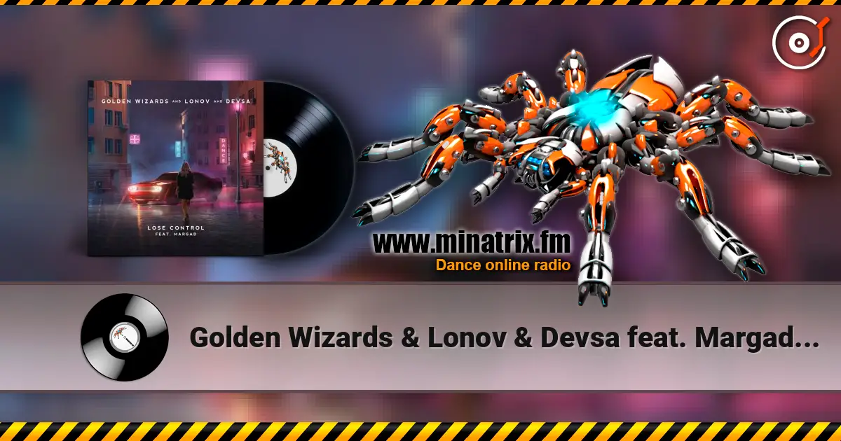 Golden Wizards & Lonov & Devsa feat. Margad - Lose Control 高品质在线收听 | Minatrix.FM