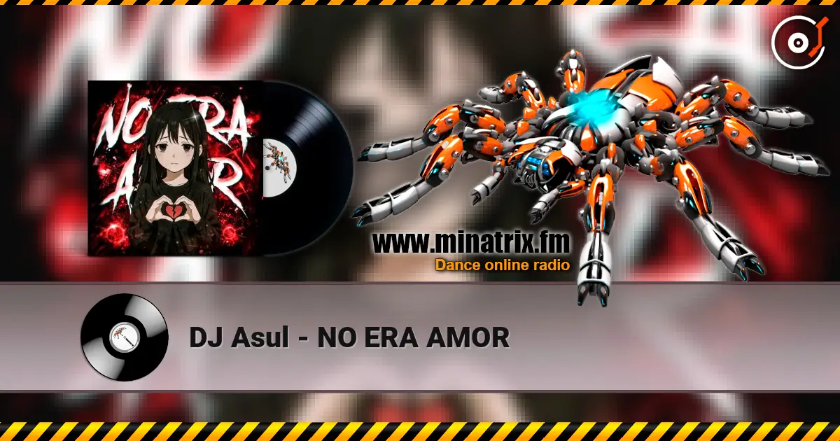 DJ Asul - NO ERA AMOR 高品质在线收听 | Minatrix.FM