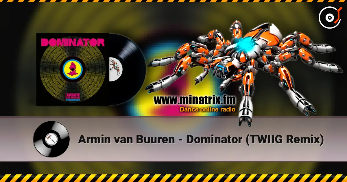 Armin van Buuren - Dominator (TWIIG Remix) 高品质在线收听 | Minatrix.FM