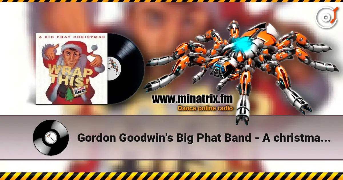 Gordon Goodwin's Big Phat Band - A christmas carol 高品质在线收听 | Minatrix.FM