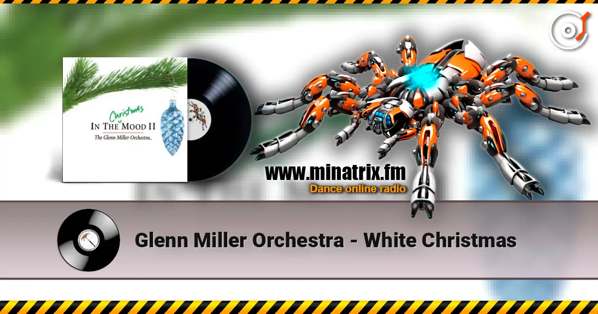 Glenn Miller Orchestra - White Christmas 高品质在线收听 | Minatrix.FM