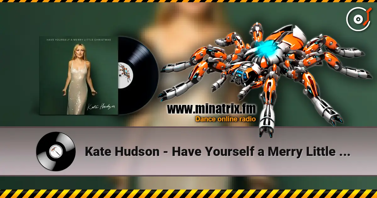 Kate Hudson - Have Yourself a Merry Little Christmas 高品质在线收听 | Minatrix.FM