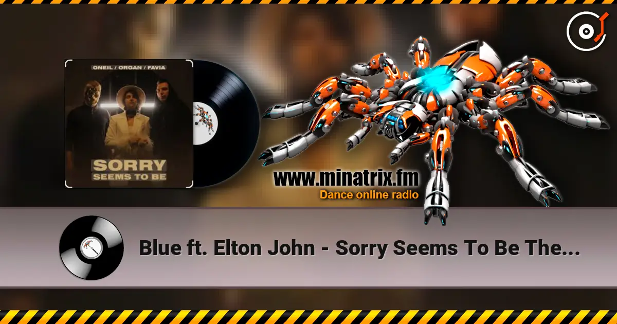 Blue ft. Elton John - Sorry Seems To Be The Hardest Word 高品质在线收听 | Minatrix.FM