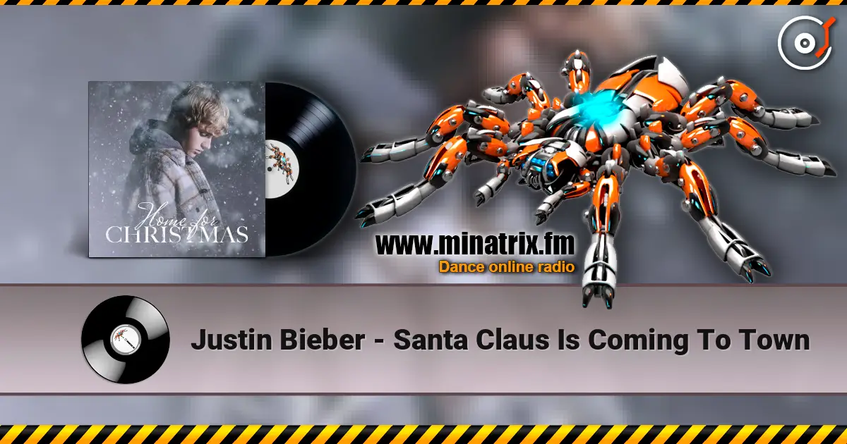 Justin Bieber - Santa Claus Is Coming To Town 高品质在线收听 | Minatrix.FM