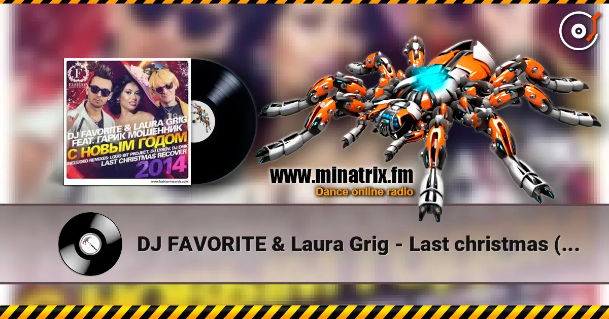 DJ FAVORITE & Laura Grig - Last christmas (radio edit) 高品质在线收听 | Minatrix.FM