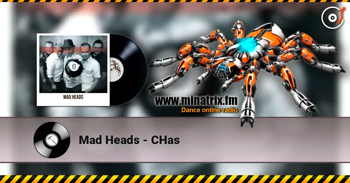 Mad Heads - CHas 高品质在线收听 | Minatrix.FM