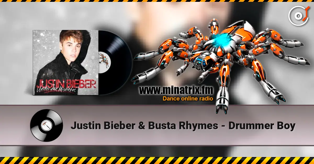 Justin Bieber & Busta Rhymes - Drummer Boy 高品质在线收听 | Minatrix.FM