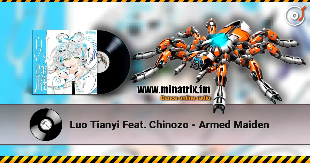 Luo Tianyi Feat. Chinozo - Armed Maiden 高品质在线收听 | Minatrix.FM
